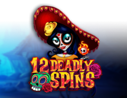 12 Deadly Spins